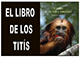 Anar a / Ir a: Nuestro libro 'El Jardín de los Titis y Tamarinos', por Montserrat Ubach